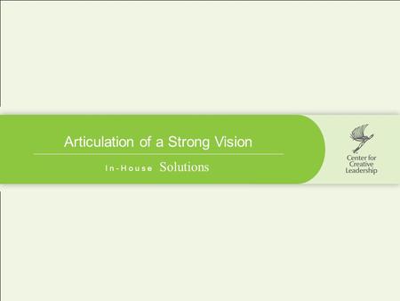 Articulation of a Strong Vision I n - H o u s e Solutions.