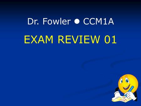 Dr. Fowler CCM1A EXAM REVIEW 01. Pythagorean Theorem leg hypotenuse The hypotenuse is always the longest side of a right triangle and is always opposite.