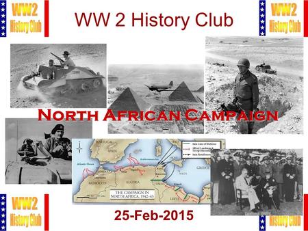 1 WW 2 History Club 25-Feb-2015 North African Campaign.