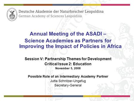 Annual Meeting of the ASADI – Science Academies as Partners for Improving the Impact of Policies in Africa Session V: Partnership Themes for Development.