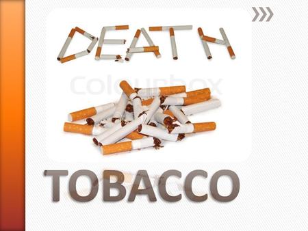 » You know someone that has died from a tobacco related illness ˃Every day about 443,000 Americans will die from tobacco related illness. ˃8.6 million.