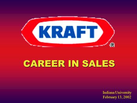 CAREER IN SALES Indiana University February 13, 2002.