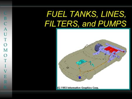 FUEL TANKS, LINES, FILTERS, and PUMPS CBCAUTOMOTIVERKCBCAUTOMOTIVERK.