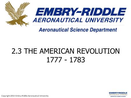 1 Copyright 2013 Embry-Riddle Aeronautical University.