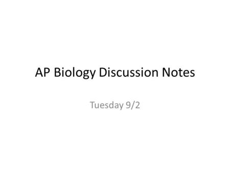 AP Biology Discussion Notes Tuesday 9/2. Goals for Today: 1.Be prepared for our enzyme lab 2.Be able to describe how ______ ______ (the buildling blocks.