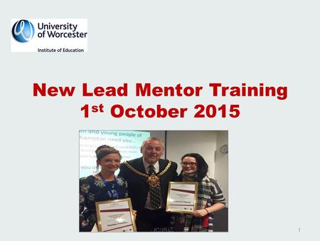 New Lead Mentor Training 1 st October 2015 JC/JS1.