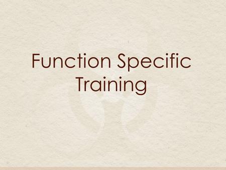 Function Specific Training