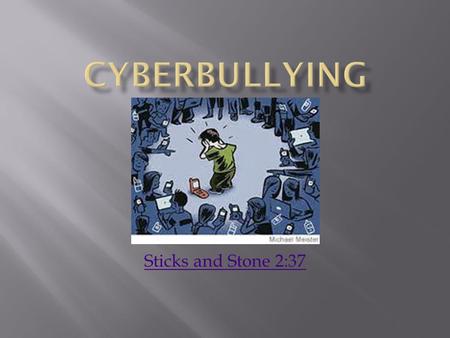 Sticks and Stone 2:37. According to the CDC: – Any type of harassment or bullying (teasing, telling lies, making fun of someone, making rude or mean comments,