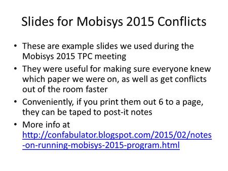 Slides for Mobisys 2015 Conflicts These are example slides we used during the Mobisys 2015 TPC meeting They were useful for making sure everyone knew which.