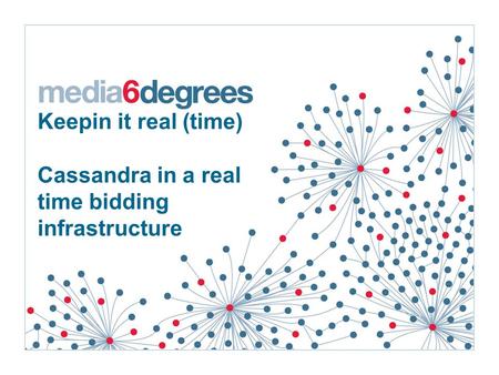 Keepin it real (time) Cassandra in a real time bidding infrastructure.