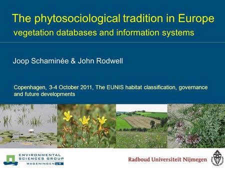 The phytosociological tradition in Europe vegetation databases and information systems Copenhagen, 3-4 October 2011, The EUNIS habitat classification,