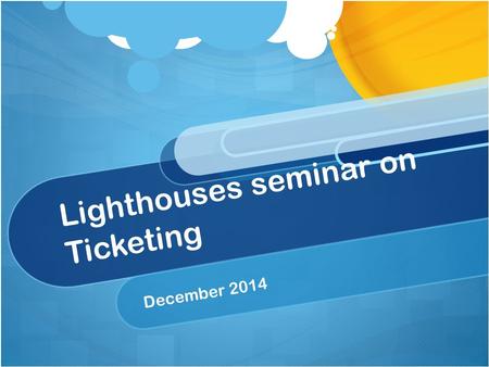 Lighthouses seminar on Ticketing December 2014. Recent development Ticketingmarket Live Nation buys Ticket master Take-over Timoco by See Tickets SFX.