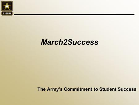 The Army’s Commitment to Student Success March2Success.