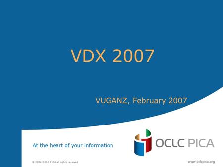 VDX 2007 VUGANZ, February 2007. ZPORTAL – My Requests Search for a request by ILLNO ‘My Requests’ API to allow third party OPACs to view a user’s requests.