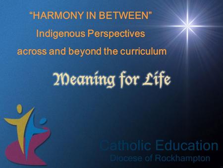 “HARMONY IN BETWEEN” Indigenous Perspectives across and beyond the curriculum.