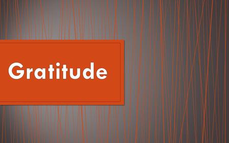 What does ungratefulness look like? Why should we have a attitude of gratitude? How do move from ungratefulness to gratitude?