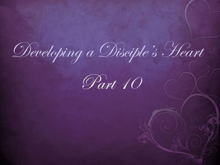 Developing a Disciple’s Heart