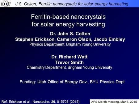 J.S. Colton, Ferritin nanocrystals for solar energy harvesting Ferritin-based nanocrystals for solar energy harvesting APS March Meeting, Mar 4, 2015 Dr.