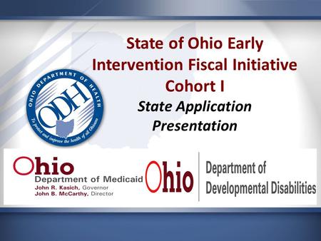 State of Ohio Early Intervention Fiscal Initiative Cohort I State Application Presentation.