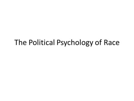 The Political Psychology of Race