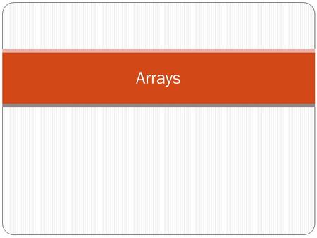 Arrays.