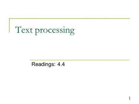 1 Text processing Readings: 4.4. 2 Characters char : A primitive type representing single characters. Individual characters inside a String are stored.