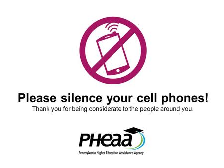 Please silence your cell phones! Thank you for being considerate to the people around you.