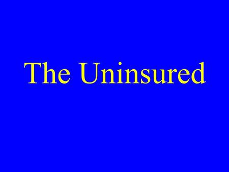 The Uninsured. Medicaid: Poor Access, But Better Than Nothing.