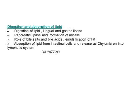 Digestion and absorption of lipid ط Digestion of lipid, Lingual and gastric lipase ط Pancreatic lipase and formation of micelle ط Role of bile salts and.