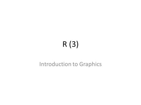 R (3) Introduction to Graphics. The main guide R in Action Data Analysis and Graphics with R Robert I. Kabacoff