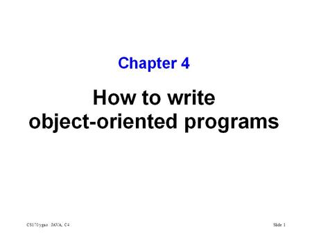 CS170 ygao JAVA, C4Slide 1. CS170 ygao JAVA, C4Slide 2.