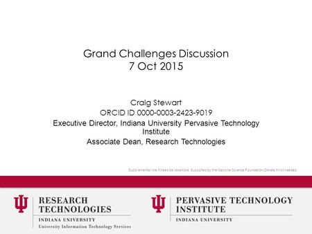 1 Supplemental line if need be (example: Supported by the National Science Foundation) Delete if not needed. Grand Challenges Discussion 7 Oct 2015 Craig.