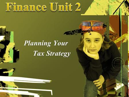 Planning Your Tax Strategy Tax Strategy. Only two things in life are certain: Death and Taxes Benjamin Franklin.