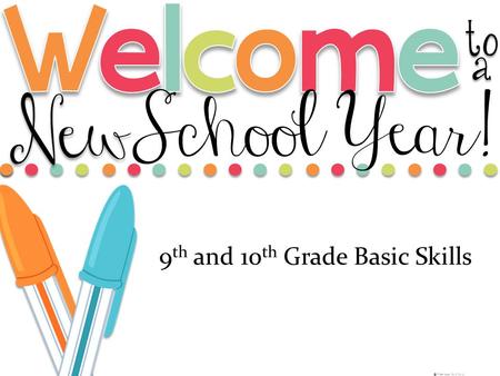 9 th and 10 th Grade Basic Skills. 1 st Period: P.E./Music 2 nd Period: Social Studies/Science 3 rd Period: ELA 4 th Period: Math 5 th Period: Lunch 6.