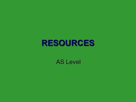 RESOURCES AS Level. THE GREENHOUSE EFFECT - GLOBAL WARMING.