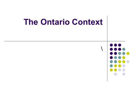 The Ontario Context \. English Language Learners: A Definiton ELLs are students in provincially funded English language schools whose first language is.