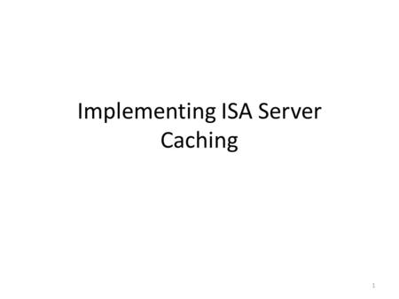 Implementing ISA Server Caching