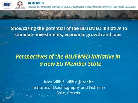 Showcasing the potential of the BLUEMED initiative to stimulate investments, economic growth and jobs Perspectives of the BLUEMED initiative in a new EU.