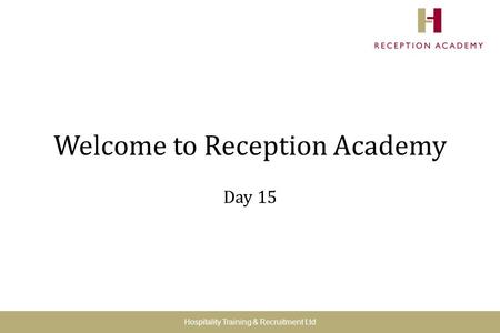 Welcome to Reception Academy Day 15 Hospitality Training & Recruitment Ltd.