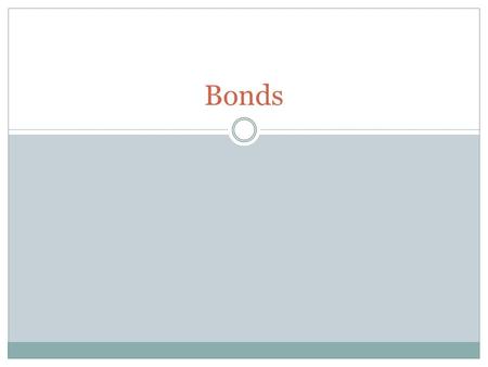 Bonds. Fixed Income Security A type of investment that provides fixed interest payments and the return of the principal payment (original amount given,