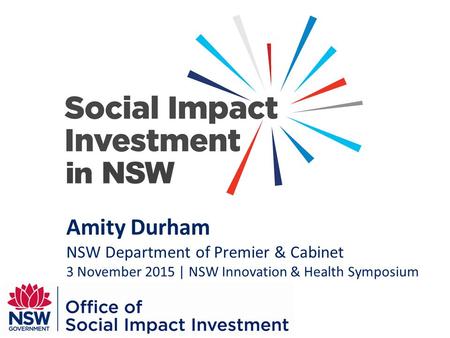 In NSW Amity Durham NSW Department of Premier & Cabinet 3 November 2015 | NSW Innovation & Health Symposium.