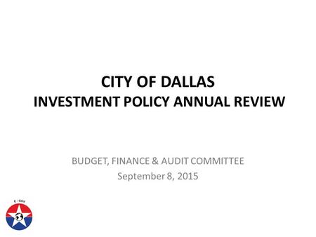 CITY OF DALLAS INVESTMENT POLICY ANNUAL REVIEW