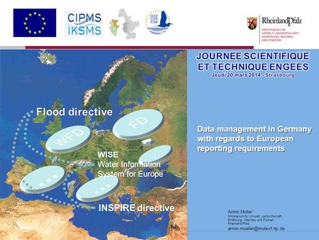 Armin Müller Ministerium für Umwelt, Landwirtschaft Ernährung, Weinbau und Forsten Rheinland-Pfalz WISE Water Information System.