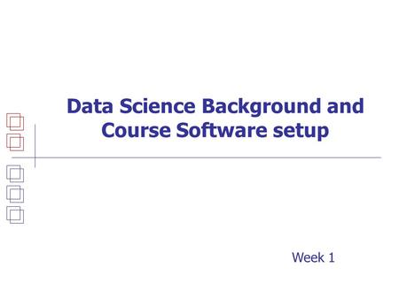 Data Science Background and Course Software setup Week 1.