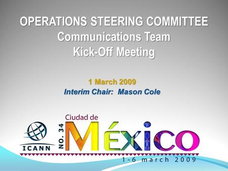 OPERATIONS STEERING COMMITTEE Communications Team Kick-Off Meeting