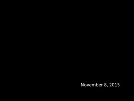 November 8, 2015. We are a church in transition...