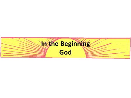 In the Beginning God.  Of Our Life – Remember now your Creator in the days of your youth, Before the difficult days come, And the years draw near when.