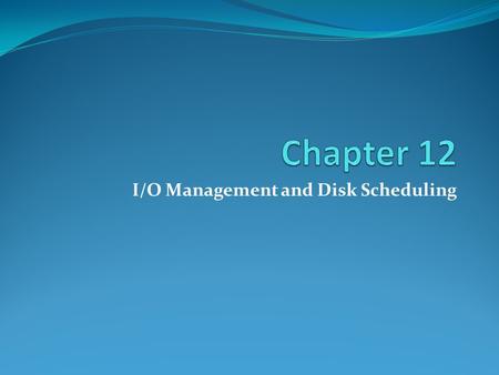 I/O Management and Disk Scheduling. I/O Hardware Incredible variety of I/O devices Common concepts Port (a connection point) Bus (daisy chain or shared.