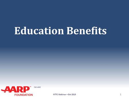 Education Benefits Education Benefits NTTC Webinar – Oct 2015