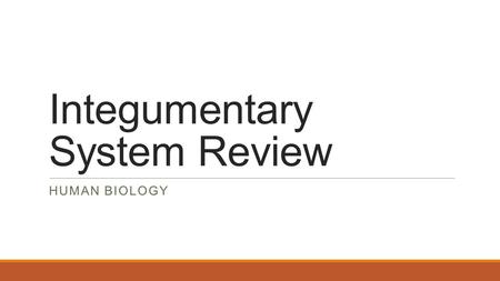 Integumentary System Review HUMAN BIOLOGY. 1. Name four functions of the skin. Protection (MOST IMPORTANT!!) Contains sensory devices to detect surroundings.